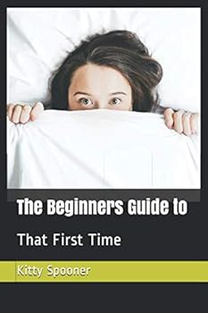 Paperback The Beginners Guide to: That First Time Book
