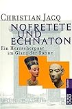 Nofretete und Echnaton: Ein Herrscherpaar im Glanz der Sonne - Christian Jacq Übersetzer: Riek Walther 