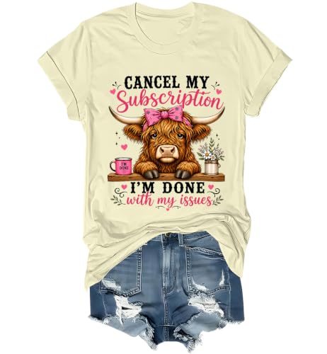 Cancel My Subscription I'm Done With My Issues Tshirt Cute Highland Cow Tee