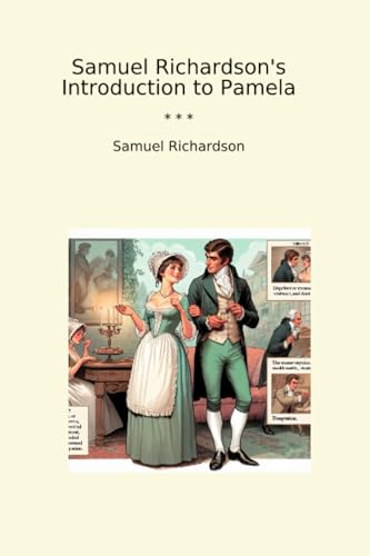 Samuel Richardson's Introduction to Pamela (Classic Books)