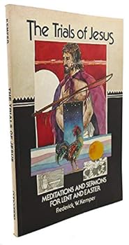 Paperback The trials of Jesus: Meditations and sermons for Lent and Easter Book