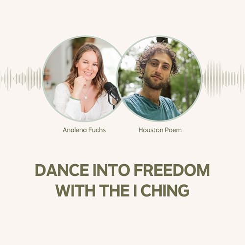 Dance into Freedom with the I Ching with Houston Poem Podcast Por  arte de portada