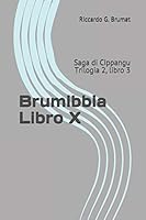 Brumibbia Libro X: Saga di Cippangu - Trilogia 2, libro 3 B08BF44L88 Book Cover