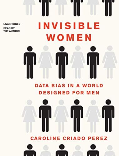 Invisible Women: Data Bias in a World Designed for Men