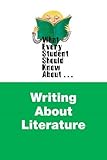 What Every Student Should Know About Writing about Literature (What Every Student Should Know About... (Pearson))