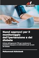 Nuovi approcci per il monitoraggio dell'ipertensione e del diabete (Italian Edition) 6202360941 Book Cover