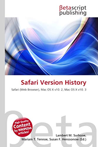 Safari Version History: Safari (Web Browser), Mac OS X v10. 2, Mac OS X v10. 3