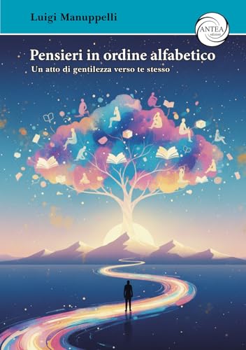 Pensieri in ordine alfabetico. Un atto di gentilezza verso te stesso