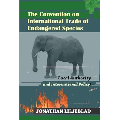 The Convention on International Trade of Endangered Species: Local Authority and International Policy