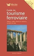 Download Guide du tourisme ferroviaire : Trains, gares, ponts et viaducs, musées du rail en France, Suisse, Belgique et Luxembourg. PDF