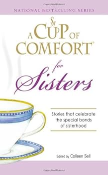 Paperback A Cup of Comfort for Sisters: Stories that celebrate the special bonds of sisterhood Book