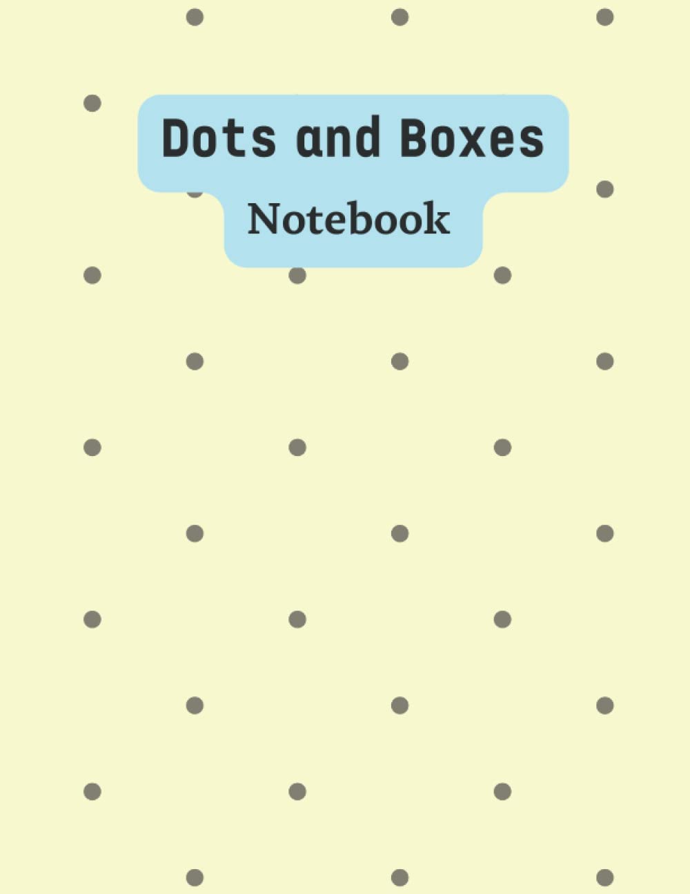 Notebook Game Dots and Boxes: A Simple and easy Strategy Game - Large and Small Playing Squares - Big Book: Dot to Dot Grid, Game of Dots, Boxes, Dot and Line - 120 Pages