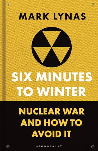Six Minutes to Winter: Nuclear War and How to Avoid It (Bloomsbury Sigma)