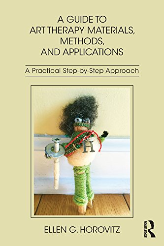 A Guide to Art Therapy Materials, Methods, and Applications: A Practical Step-by-Step Approach      1st Edition, Kindle Edition