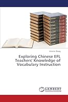 Exploring Chinese EFL Teachers' Knowledge of Vocabulary Instruction 3659783382 Book Cover