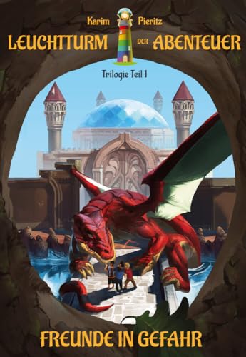 Leuchtturm der Abenteuer 1 Freunde in Gefahr - Spannende und lustige Fantasy-Kinderbücher ab 10 Jahren für Jungen und Mädchen: Schönes Kinderbuch und tolles Geschenk für Kinder