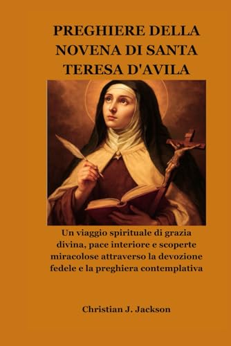 PREGHIERE DELLA NOVENA DI SANTA TERESA D'AVILA: Un viaggio spirituale di grazia divina, pace interiore e scoperte miracolose attraverso la devozione fedele e la preghiera contemplativa für 24,00 EUR bei amazon.de Bild: PREGHIERE DELLA NOVENA DI SANTA TERESA D'AVILA: Un viaggio spirituale di grazia divina, pace interiore e scoperte miracolose attraverso la devozione fedele e la preghiera contemplativa für 24,00 EUR bei amazon.de