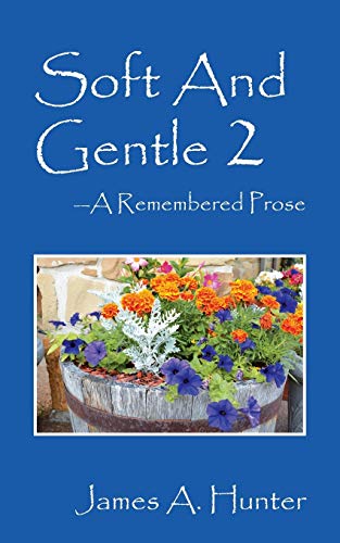 Soft And Gentle 2 ---A Remembered Prose 1478763965 Book Cover