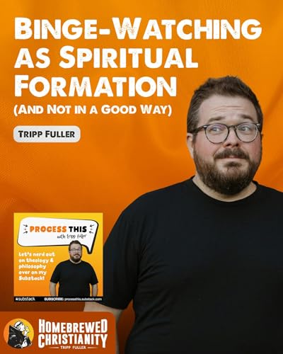 Binge-Watching as Spiritual Formation (And Not in a Good Way)