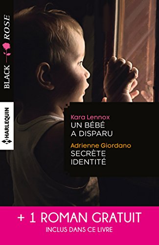 Un Bebe A Disparu Secrete Identite Face Au Doute Black Rose French Edition Kindle Edition By Lennox Kara Giordano Adrienne James Elle Romance Kindle Ebooks Amazon Com