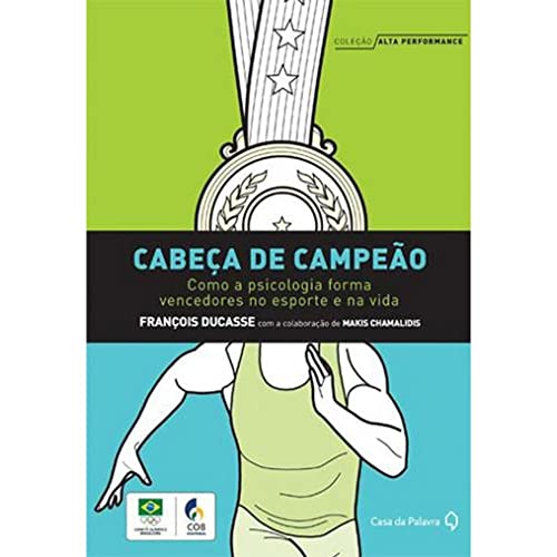 Cabeça de Campeão. Como a Psicologia Forma Vencedores no Esporte ...