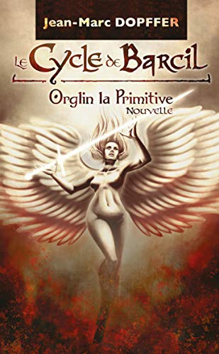 Télécharger Le Cycle de Barcil: Orglin la Primitive Livre eBook France