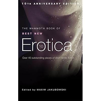 The Mammoth Book of Best New Erotica 10