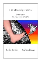 The Modeling Tutorial: 17 Essays on How Experience Works 1520332998 Book Cover