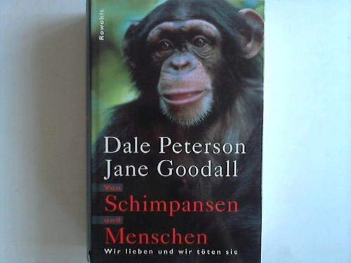 Von Schimpansen und Menschen: Wir lieben und wir töten sie Von Schimpansen und Menschen: Wir lieben und wir töten sie