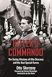 Image of Hitler's Commando: The Daring Missions of Otto Skorzeny and the Nazi Special Forces