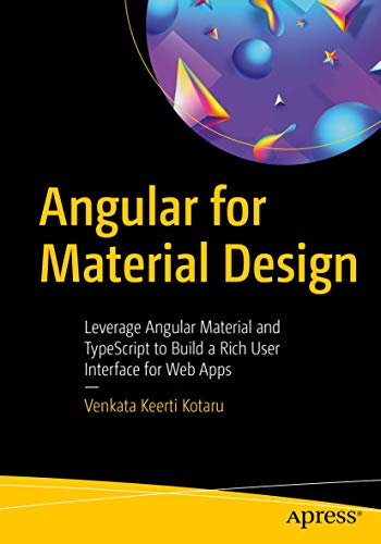 Angular for Material Design: Leverage Angular Material and TypeScript to Build a Rich User Interface for Web Apps view 2