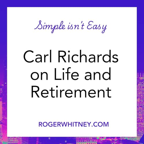 Simple Isn't Easy: Carl Richards on Life and Retirement