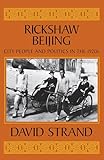 Rickshaw Beijing: City People and Politics in the 1920s