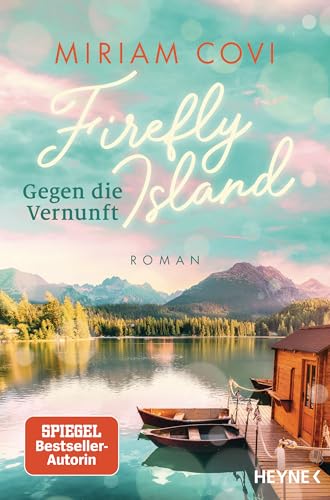 Firefly Island: Gegen die Vernunft: Roman - Eine Insel für die Liebe, drei Schwestern und jede Menge Herzklopfen in Kanada (Die Firefly-Island-Reihe, Band 1)