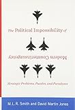 The Political Impossibility of Modern Counterinsurgency: Strategic Problems, Puzzles, and Paradoxes (Columbia Studies in Terrorism and Irregular Warfare)