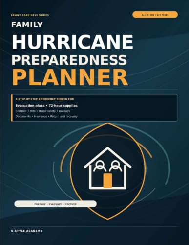 amily Hurricane Preparedness Planner: A Step-by-Step Emergency Binder for Evacuation Plans, 72-Hour Supplies, Children, Pets, Medical Information, Home Protection, Insurance Records, and Recovery