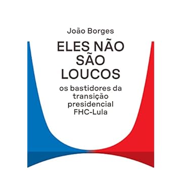 Capa do livro Eles não são loucos: Os bastidores da transição presidencial FHC-Lula