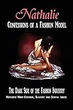 Nathalie: Confessions of a Fashion Model: The Dark Side of the Fashion Industry: Monarch Mind Control, Slavery and Sexual Abuse