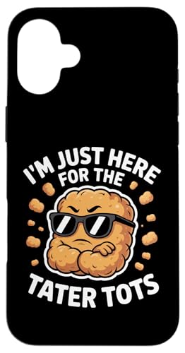 I'm Just Here for the tater tots Funny Tater Tot [A X}zP[X iPhone 16 Plus p