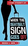 When The Seatbelt Sign Goes Off: A Flight Attendant's Life