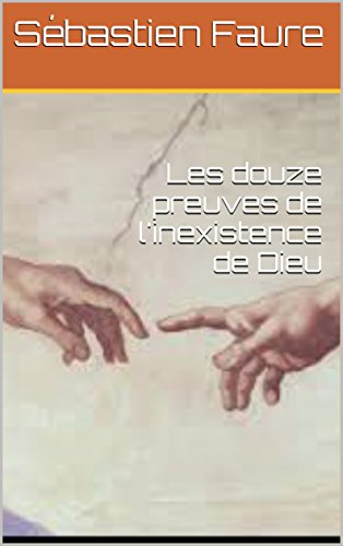 Télécharger Les douze preuves de l'inexistence de Dieu PDF Ebook En Ligne