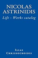 Nicolas Astrinidis: Life - Works catalog (Greek Edition) 1478248637 Book Cover