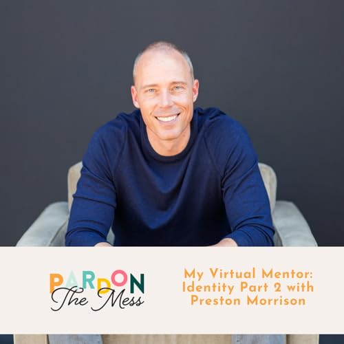 My Virtual Mentor: Identity Part 2 with Preston Morrison