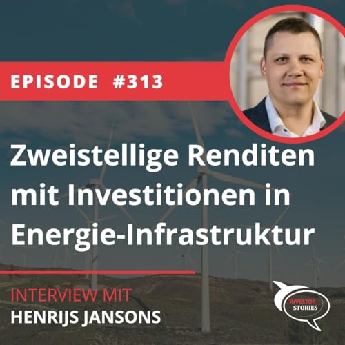 Folge 313: Zweistellige Renditen mit Investitionen in Energie-Infrastruktur