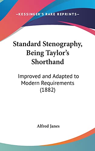 Standard Stenography, Being Taylor's Shorthand: Improved and Adapted to Modern Requirements (1882)