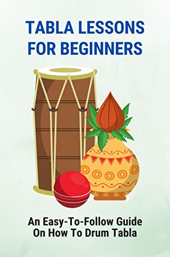 Tabla Lessons For Beginners: An Easy-To-Follow Guide On How To Drum ...