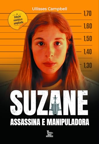Suzane Assassina e manipuladora: Edição revista e ampliada