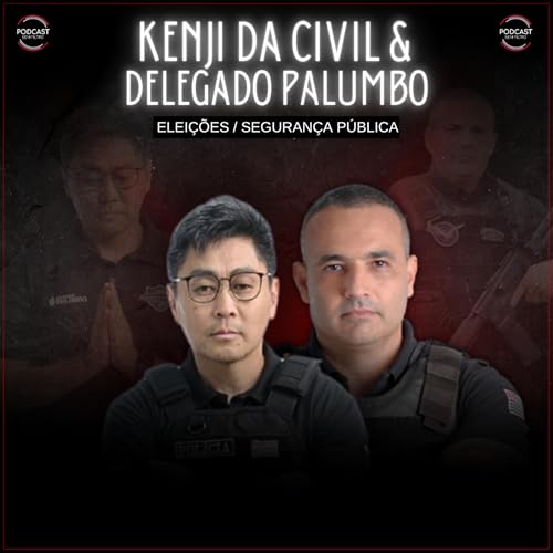 DELEGADO PALUMBO & KENJI DA CIVIL