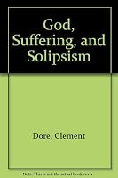 God, Suffering, and Solipsism 0312023685 Book Cover