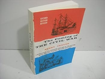 Paperback By Avery O. Craven - Coming of the Civil War: A Stimulating and Profound Analysis of the Factors Which Brought a Nation Into War With Itself: 2nd (second) Edition Book
